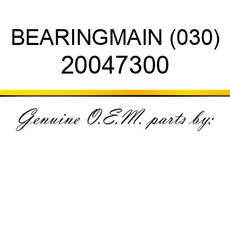 BEARING,MAIN (030) 20047300