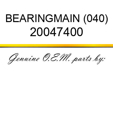 BEARING,MAIN (040) 20047400