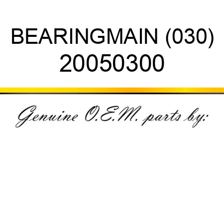 BEARING,MAIN (030) 20050300