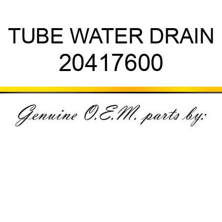 TUBE, WATER DRAIN 20417600
