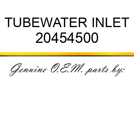 TUBE,WATER INLET 20454500