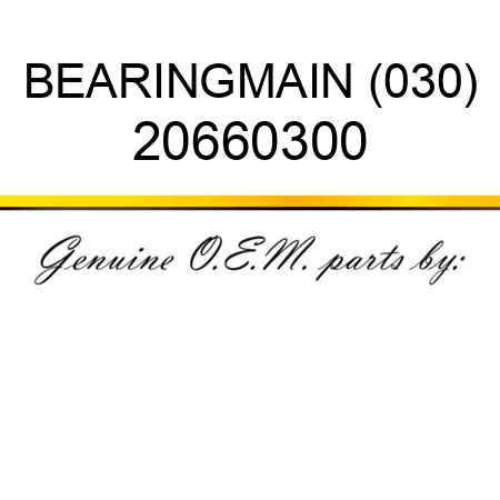 BEARING,MAIN (030) 20660300