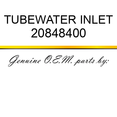 TUBE,WATER INLET 20848400