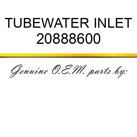 TUBE,WATER INLET 20888600
