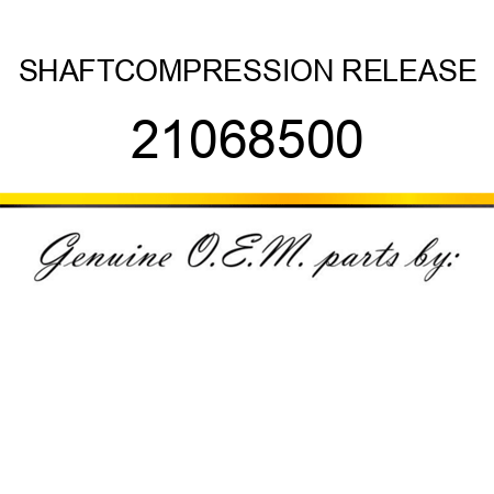 SHAFT,COMPRESSION RELEASE 21068500