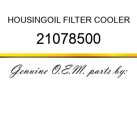 HOUSING,OIL FILTER COOLER 21078500
