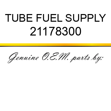 TUBE, FUEL SUPPLY 21178300