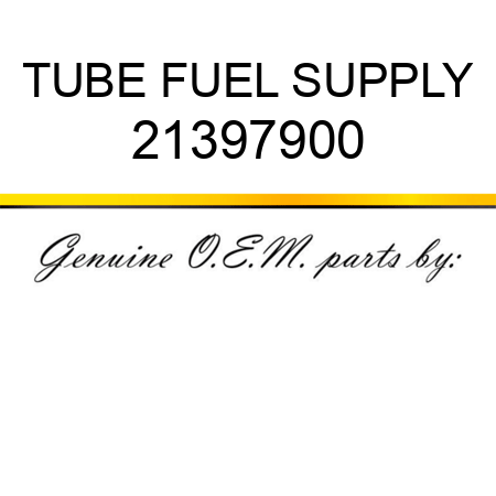 TUBE, FUEL SUPPLY 21397900