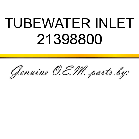 TUBE,WATER INLET 21398800