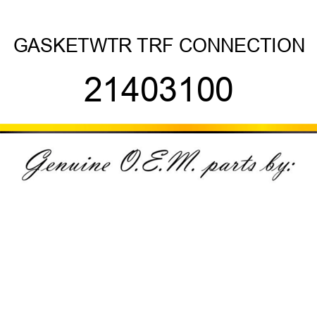GASKET,WTR TRF CONNECTION 21403100