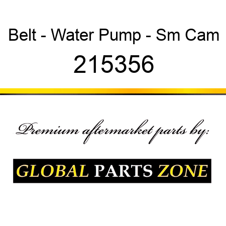 Belt - Water Pump - Sm Cam 215356