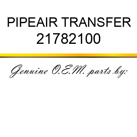 PIPE,AIR TRANSFER 21782100