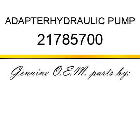 ADAPTER,HYDRAULIC PUMP 21785700