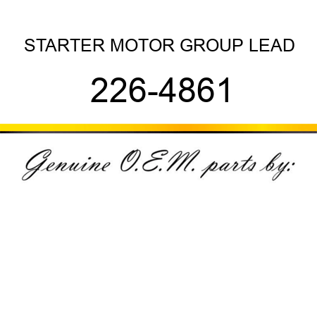 STARTER MOTOR GROUP LEAD 226-4861
