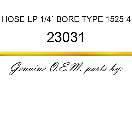 HOSE-LP 1/4` BORE TYPE 1525-4 23031