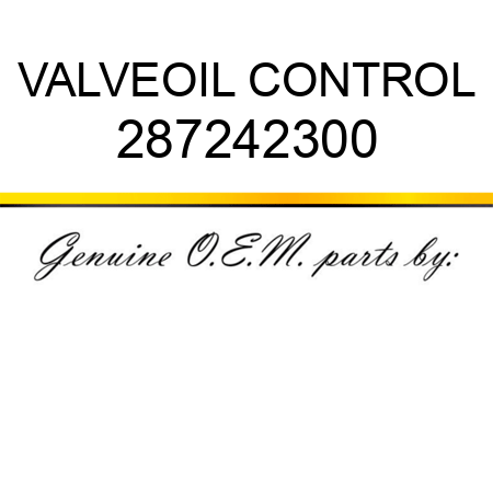 VALVE,OIL CONTROL 287242300