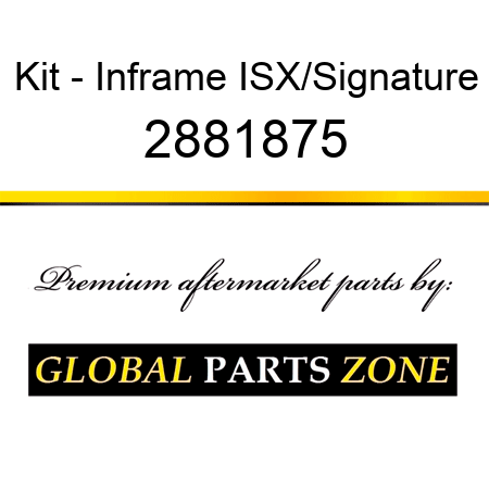 Kit - Inframe ISX/Signature 2881875