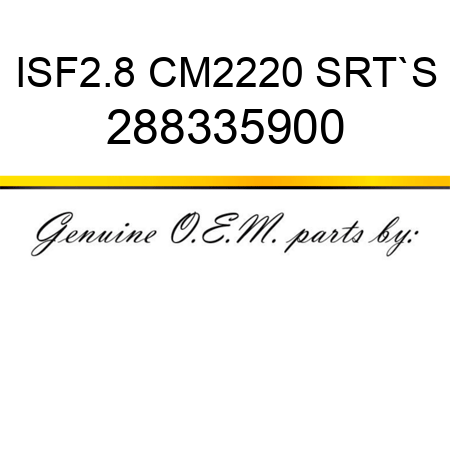 ISF2.8 CM2220 SRT`S 288335900