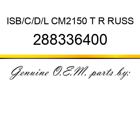 ISB/C/D/L CM2150 T+R RUSS 288336400