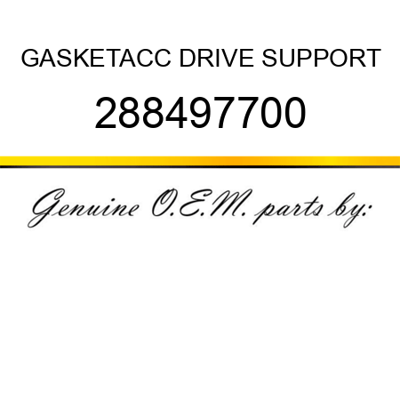 GASKET,ACC DRIVE SUPPORT 288497700