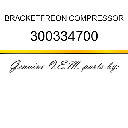 BRACKET,FREON COMPRESSOR 300334700