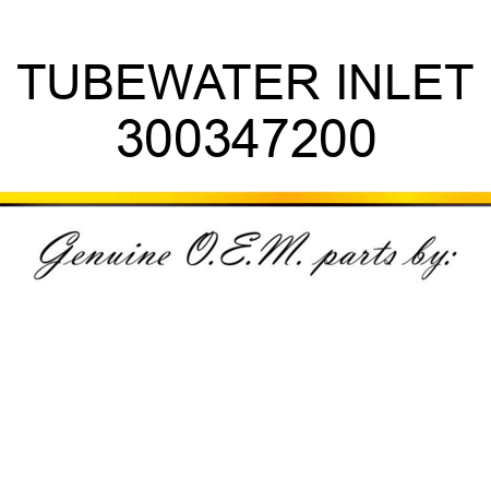 TUBE,WATER INLET 300347200
