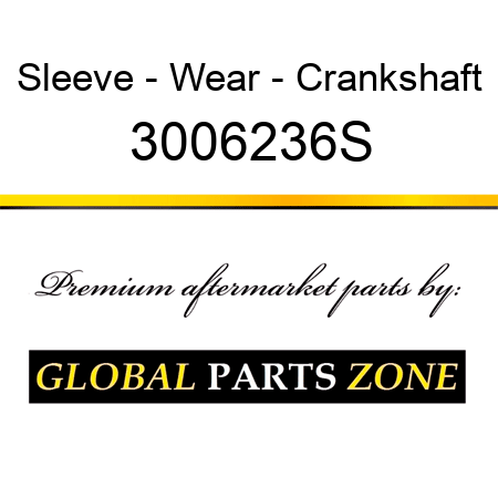 Sleeve - Wear - Crankshaft 3006236S