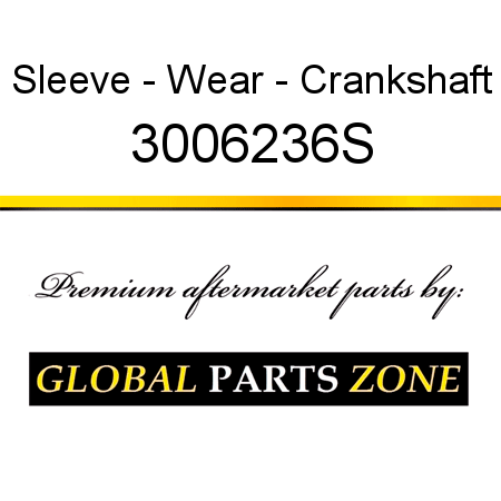 Sleeve - Wear - Crankshaft 3006236S