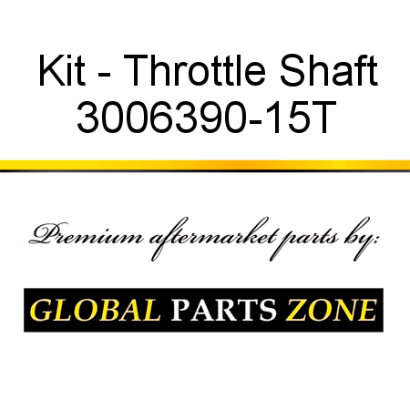 Kit - Throttle Shaft 3006390-15T
