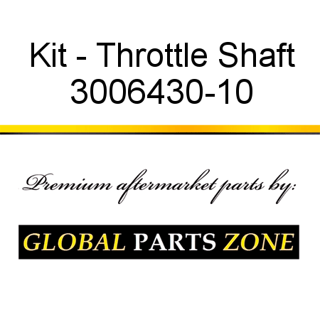 Kit - Throttle Shaft 3006430-10