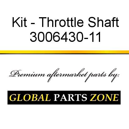 Kit - Throttle Shaft 3006430-11