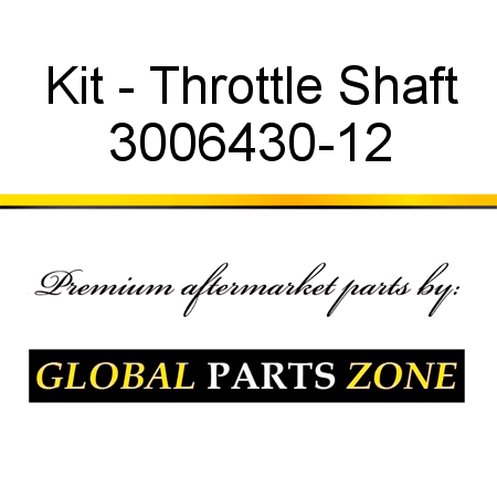 Kit - Throttle Shaft 3006430-12