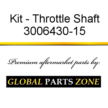 Kit - Throttle Shaft 3006430-15