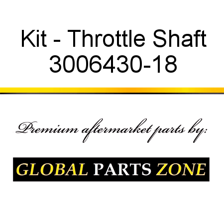 Kit - Throttle Shaft 3006430-18