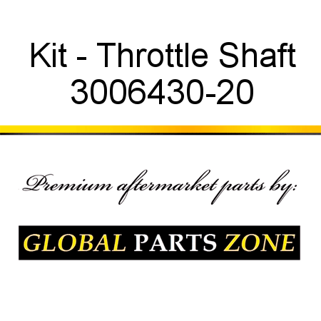 Kit - Throttle Shaft 3006430-20