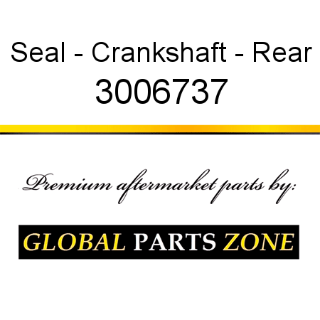 Seal - Crankshaft - Rear 3006737