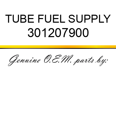 TUBE, FUEL SUPPLY 301207900