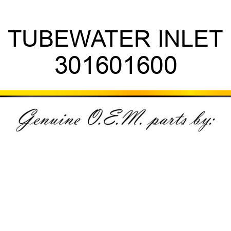 TUBE,WATER INLET 301601600