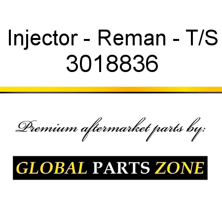 Injector - Reman - T/S 3018836