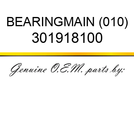 BEARING,MAIN (010) 301918100