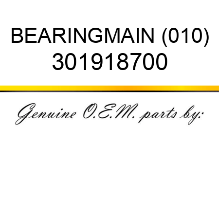 BEARING,MAIN (010) 301918700