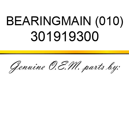 BEARING,MAIN (010) 301919300
