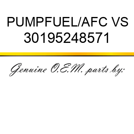 PUMP,FUEL/AFC VS 30195248571