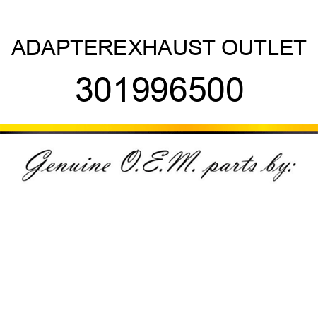 ADAPTER,EXHAUST OUTLET 301996500