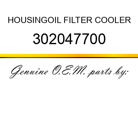 HOUSING,OIL FILTER COOLER 302047700