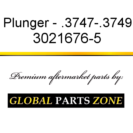 Plunger - .3747-.3749 3021676-5