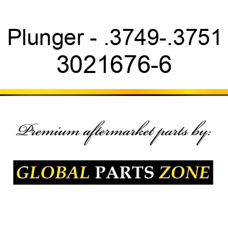 Plunger - .3749-.3751 3021676-6
