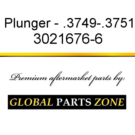 Plunger - .3749-.3751 3021676-6
