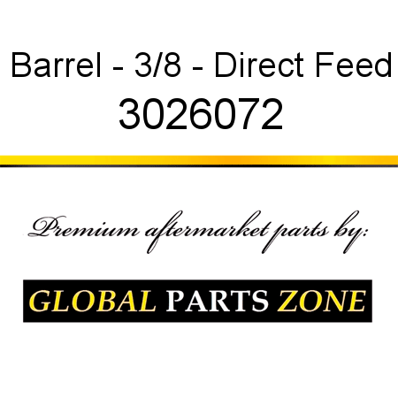 Barrel - 3/8 - Direct Feed 3026072