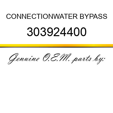 CONNECTION,WATER BYPASS 303924400